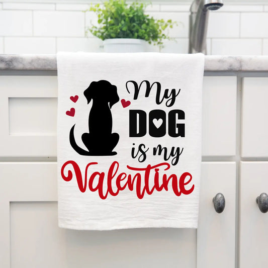 MY DOG IS MY VALENTINE KITCHEN TOWEL